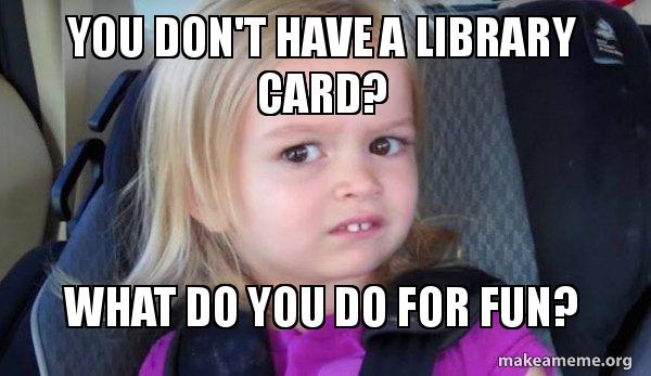 Library Card Meme 